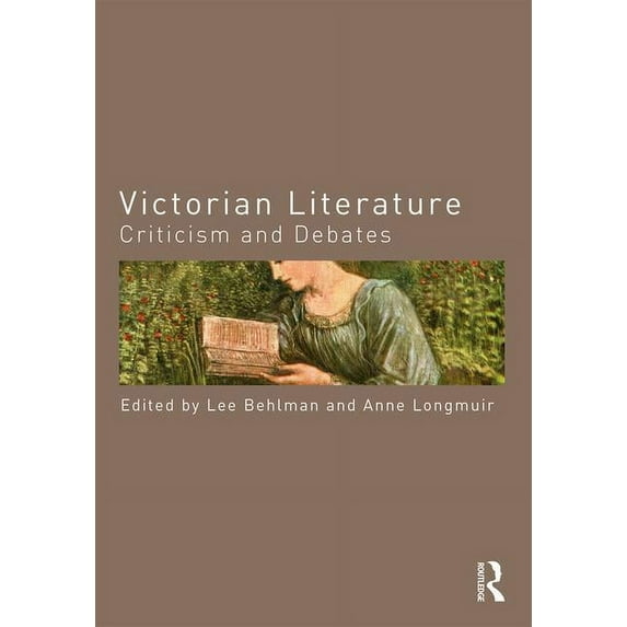 Routledge Criticism and Debates in Liter Victorian Literature: Criticism and Debates, (Paperback)