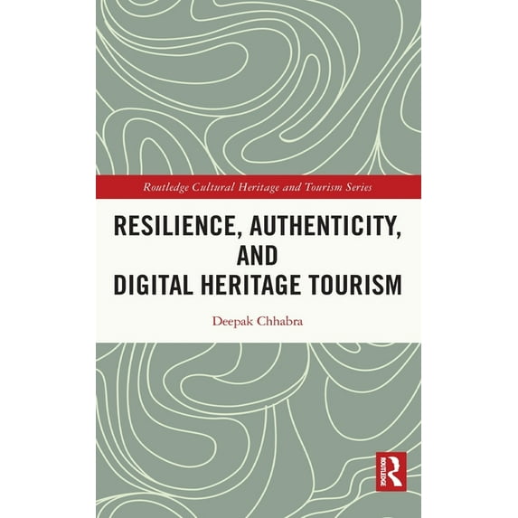 Routledge Cultural Heritage and Tourism Resilience, Authenticity and Digital Heritage Tourism, (Hardcover)