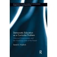 thumbnail image 1 of Routledge Cultural Studies in Knowledge, Democratic Education as a Curricular Problem: Historical Consciousness and the Moralizing Limits of the Present, (Paperback), 1 of 1