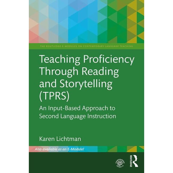 Routledge E-Modules on Contemporary Lang Teaching Proficiency Through Reading and Storytelling (TPRS): An Input-Based Approach to Second Language Instruction, (Paperback)