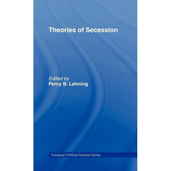 Routledge/ECPR Studies in European Polit Theories of Secession, (Hardcover)