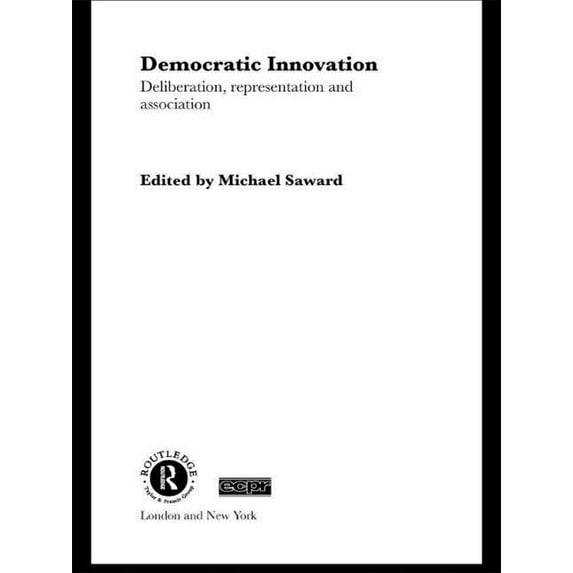 Routledge/ECPR Studies in European Polit Democratic Innovation: Deliberation, Representation and Association, (Paperback)