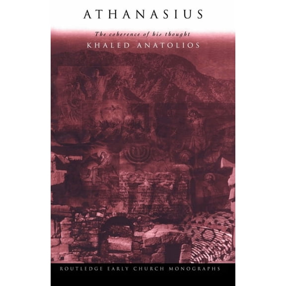 Routledge Early Church Monographs Athanasius: The Coherence of his Thought, (Paperback)