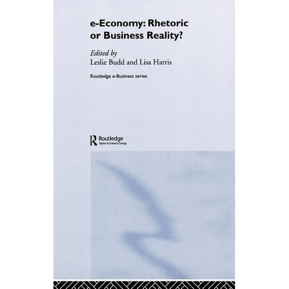 Routledge Ebusiness e-Economy: Rhetoric or Business Reality?, (Hardcover)