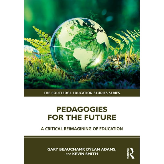 Routledge Education Studies Pedagogies for the Future: A Critical Reimagining of Education, (Paperback)