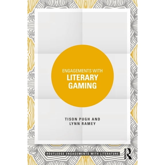 Routledge Engagements with Literature Engagements with Literary Gaming, (Paperback)