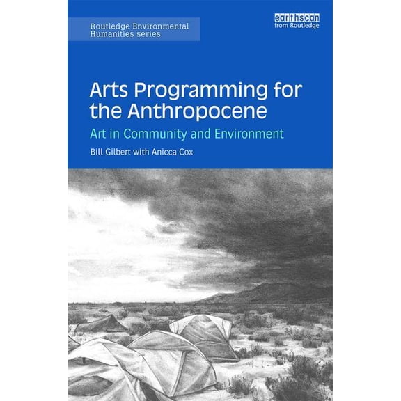 Routledge Environmental Humanities Arts Programming for the Anthropocene: Art in Community and Environment, (Paperback)