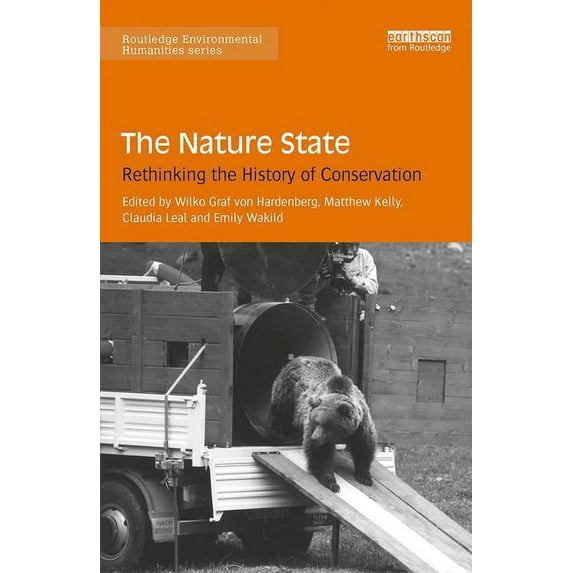 Routledge Environmental Humanities The Nature State: Rethinking the History of Conservation, (Hardcover)