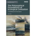 thumbnail image 1 of Routledge Environmental Humanities The Philosophical Foundations of Ecological Civilization: A Manifesto for the Future, (Paperback), 1 of 1