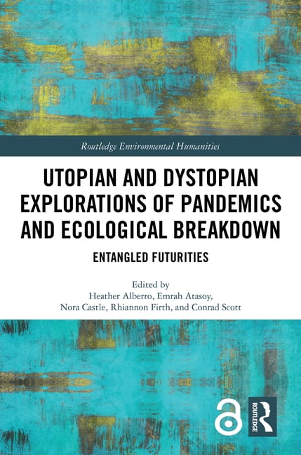 Routledge Environmental Humanities Utopian and Dystopian Explorations ...