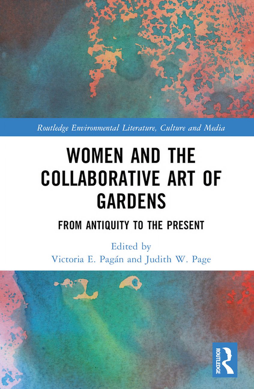 Routledge Environmental Literature, Cult Women and the Collaborative Art of Gardens: From Antiquity to the Present, (Hardcover)