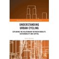thumbnail image 1 of Routledge Equity, Justice and the Sustai Understanding Urban Cycling: Exploring the Relationship Between Mobility, Sustainability and Capital, (Paperback), 1 of 2
