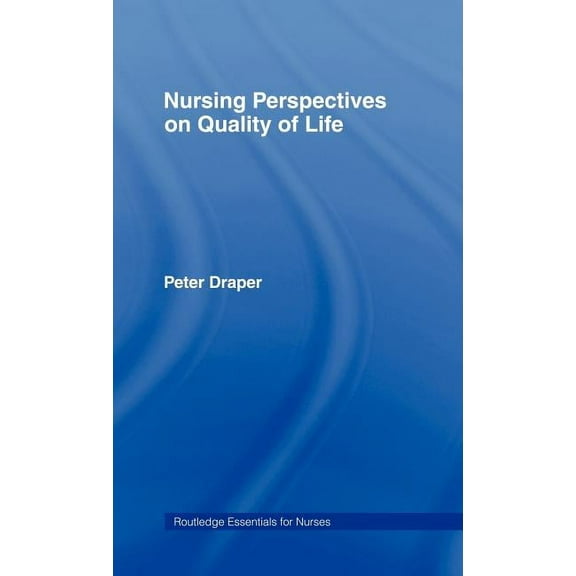 Routledge Essentials for Nurses Nursing Perspectives on Quality of Life, (Hardcover)