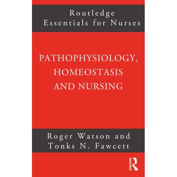 Routledge Essentials for Nurses Pathophysiology, Homeostasis and Nursing, (Paperback)