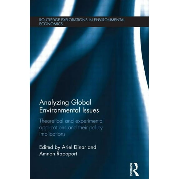 Routledge Explorations in Environmental Analyzing Global Environmental Issues: Theoretical and Experimental Applications and their Policy Implications, (Paperback)