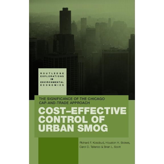 Routledge Explorations in Environmental Cost-Effective Control of Urban Smog: The Significance of the Chicago Cap-and-Trade Approach, Book 06, (Hardcover)