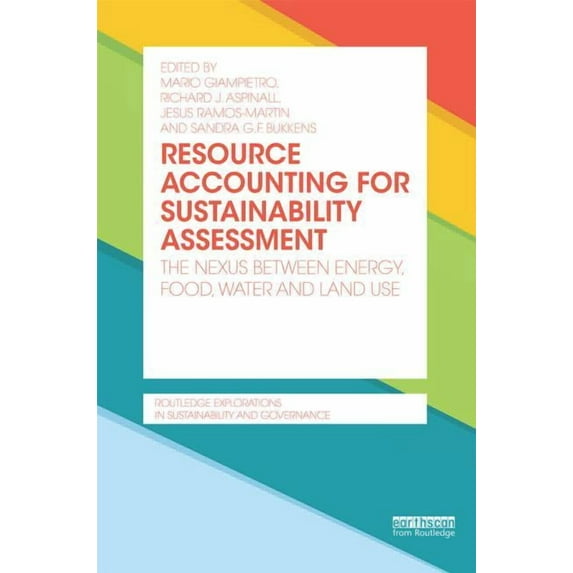 Routledge Explorations in Sustainability Resource Accounting for Sustainability Assessment: The Nexus between Energy, Food, Water and Land Use, (Hardcover)