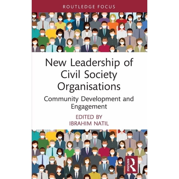 Routledge Explorations in Development St New Leadership of Civil Society Organisations: Community Development and Engagement, (Paperback)