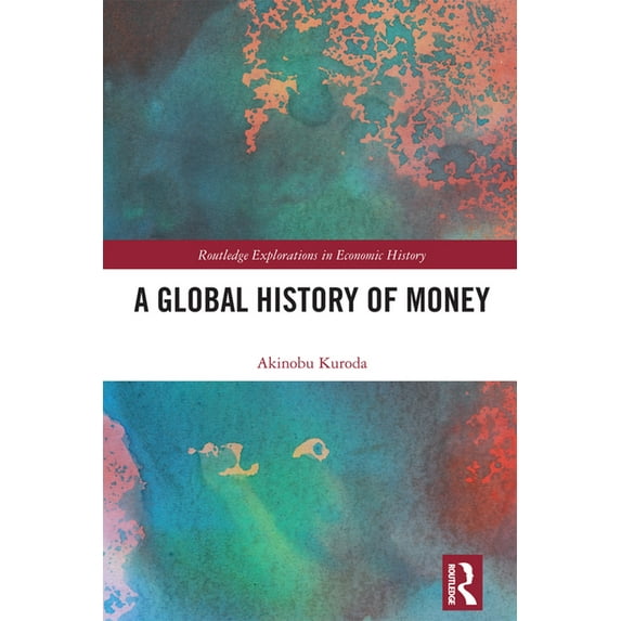 Routledge Explorations in Economic Histo A Global History of Money, (Hardcover)
