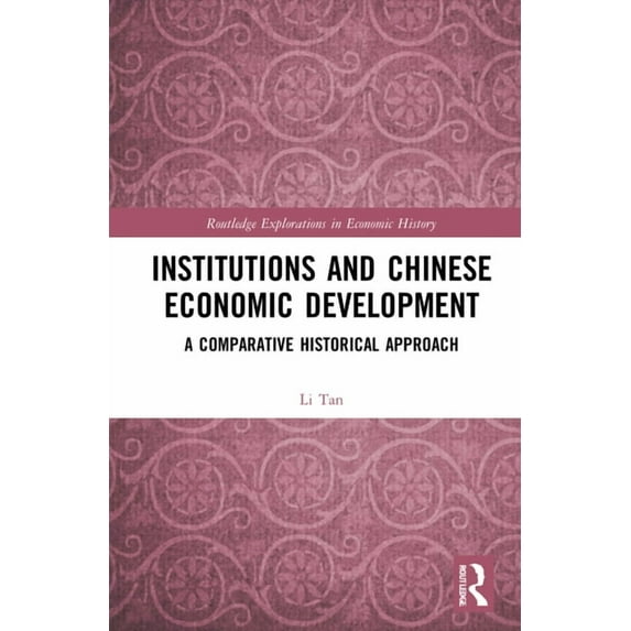 Routledge Explorations in Economic Histo Institutions and Chinese Economic Development: A Comparative Historical Approach, (Hardcover)