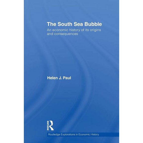 Routledge Explorations in Economic Histo The South Sea Bubble, (Paperback)