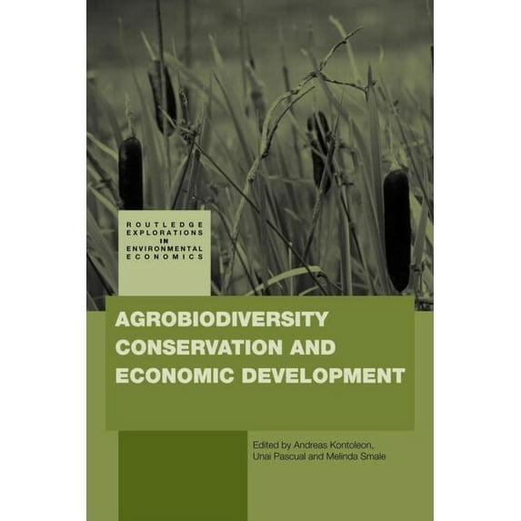 Routledge Explorations in Environmental Agrobiodiversity Conservation and Economic Development, (Paperback)