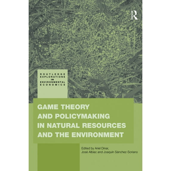 Routledge Explorations in Environmental Game Theory and Policy Making in Natural Resources and the Environment, (Paperback)