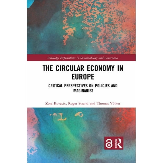 Routledge Explorations in Sustainability The Circular Economy in Europe: Critical Perspectives on Policies and Imaginaries, (Paperback)
