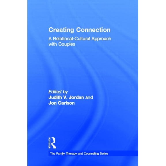 Routledge Family Therapy and Counseling Creating Connection: A Relational-Cultural Approach with Couples, (Hardcover)