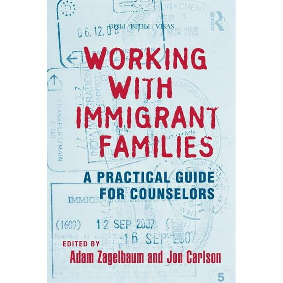 Routledge Family Therapy and Counseling Working with Immigrant Families: A Practical Guide for Counselors, (Hardcover)