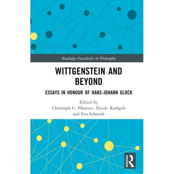 Routledge Festschrifts in Philosophy Wittgenstein and Beyond: Essays in Honour of Hans-Johann Glock, (Hardcover)