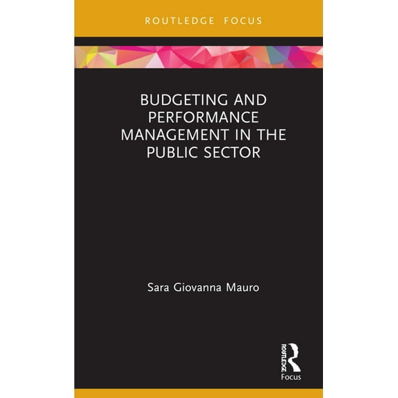 Routledge Focus on Accounting and Auditi Budgeting and Performance Management in the Public Sector, (Hardcover)