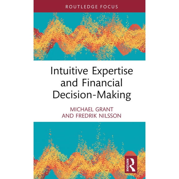 Routledge Focus on Accounting and Auditi Intuitive Expertise and Financial Decision-Making, (Hardcover)