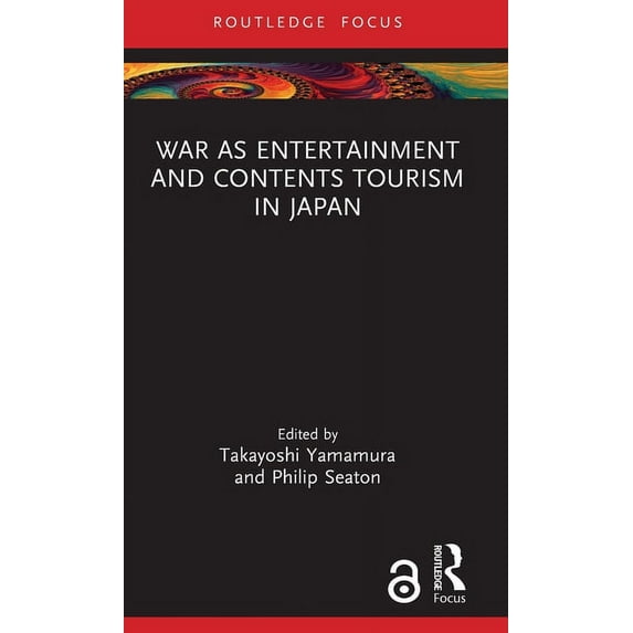 Routledge Focus on Asia War as Entertainment and Contents Tourism in Japan, (Hardcover)