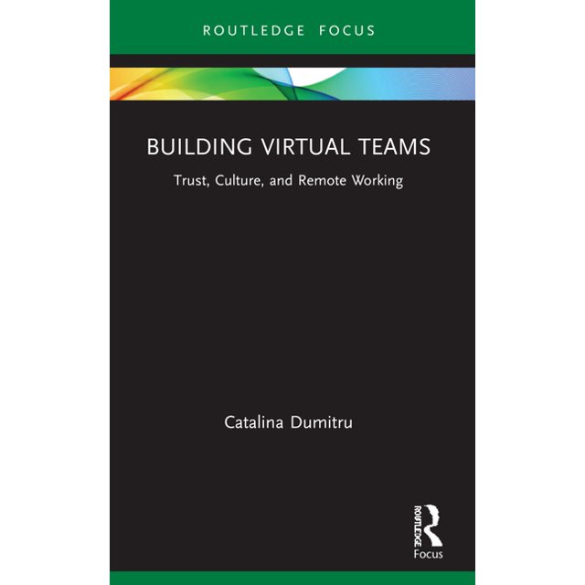 Routledge Focus on Business and Manageme Building Virtual Teams Trust