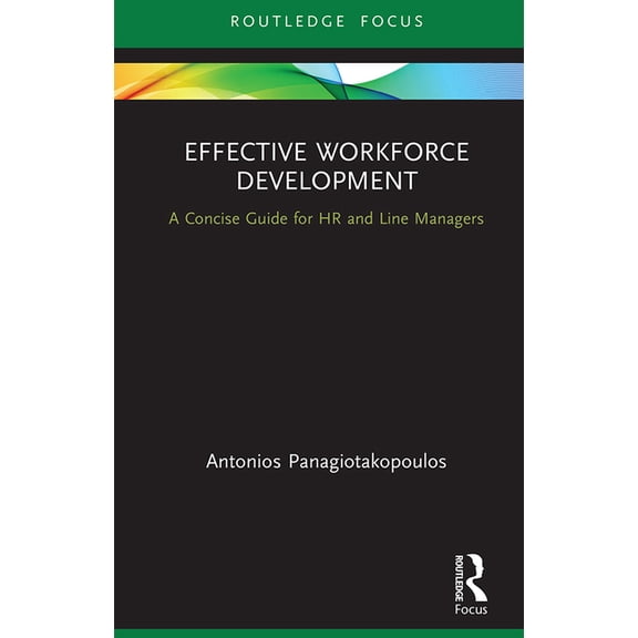 Routledge Focus on Business and Manageme Effective Workforce Development: A Concise Guide for HR and Line Managers, (Hardcover)