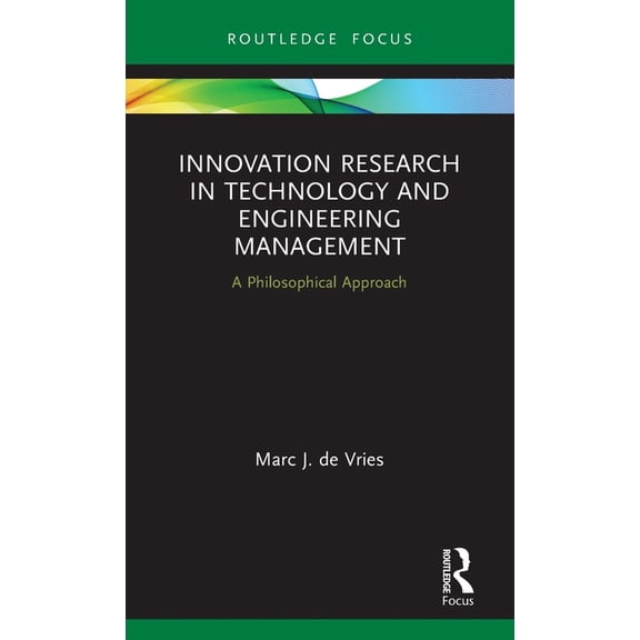 Routledge Focus on Business and Manageme Innovation Research in Technology and Engineering Management: A Philosophical Approach, (Hardcover)