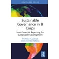 thumbnail image 1 of Routledge Focus on Business and Manageme Sustainable Governance in B Corps: Non-Financial Reporting for Sustainable Development, (Hardcover), 1 of 1