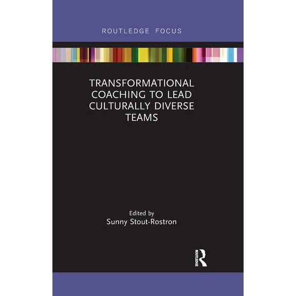 Routledge Focus on Coaching Transformational Coaching to Lead Culturally Diverse Teams, (Paperback)