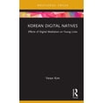 thumbnail image 1 of Routledge Focus on Communication and Soc Korean Digital Natives: Effects of Digital Mediation on Young Lives, (Hardcover), 1 of 1