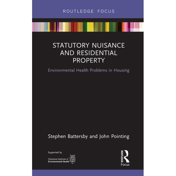 Routledge Focus on Environmental Health Statutory Nuisance and Residential Property: Environmental Health Problems in Housing, (Hardcover)