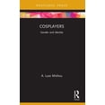 thumbnail image 1 of Routledge Focus on Gender, Sexuality, an Cosplayers: Gender and Identity, (Paperback), 1 of 1