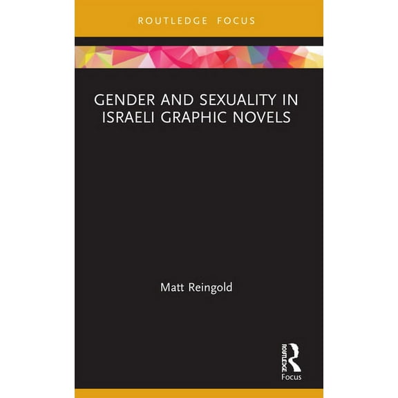 Routledge Focus on Gender, Sexuality, an Gender and Sexuality in Israeli Graphic Novels, (Paperback)