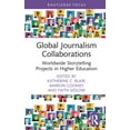 thumbnail image 1 of Routledge Focus on Journalism Studies Global Journalism Collaborations: Worldwide Storytelling Projects in Higher Education, (Hardcover), 1 of 1