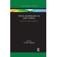 thumbnail image 1 of Routledge Focus on Journalism Studies Peace Journalism in East Africa: A Manual for Media Practitioners, (Paperback), 1 of 1