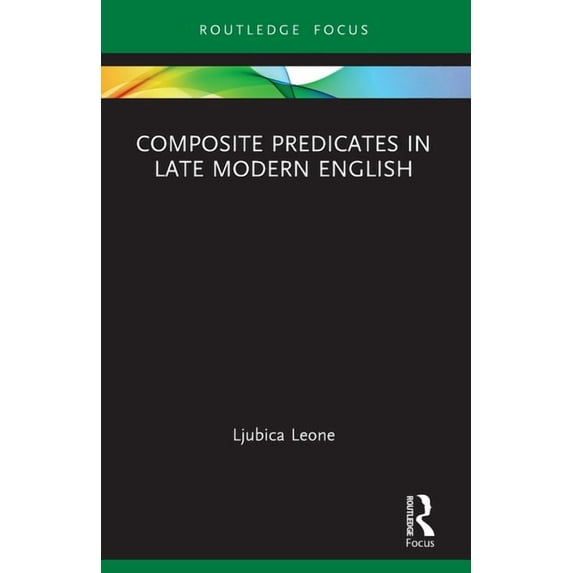 Routledge Focus on Linguistics Composite Predicates in Late Modern English, (Paperback)