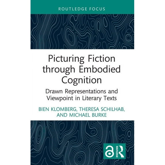 Routledge Focus on Linguistics Picturing Fiction through Embodied Cognition: Drawn Representations and Viewpoint in Literary Texts, (Hardcover)