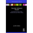 thumbnail image 1 of Routledge Focus on Linguistics Talking Donald Trump: A Sociolinguistic Study of Style, Metadiscourse, and Political Identity, (Hardcover), 1 of 1