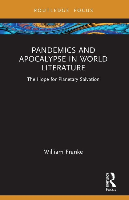 Routledge Focus on Literature Pandemics and Apocalypse in World Literature: The Hope for Planetary Salvation, (Paperback)