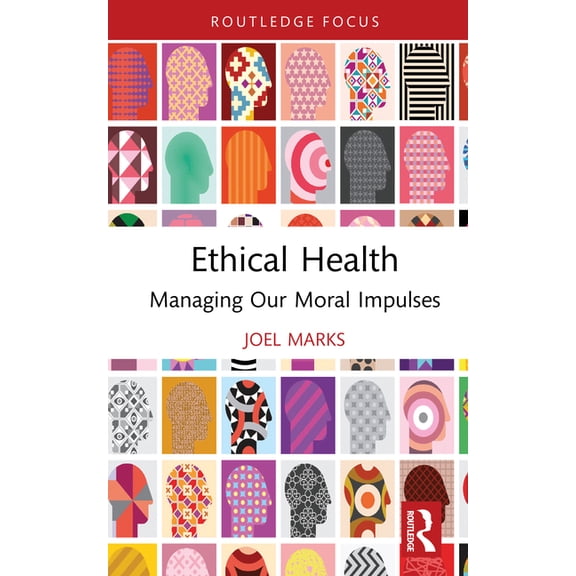 Routledge Focus on Philosophy Ethical Health: Managing Our Moral Impulses, (Hardcover)